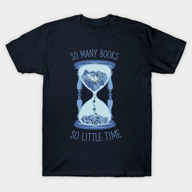 So Many Books, So Little Time by Tobe Fonseca T-Shirt by Tobe_Fonseca